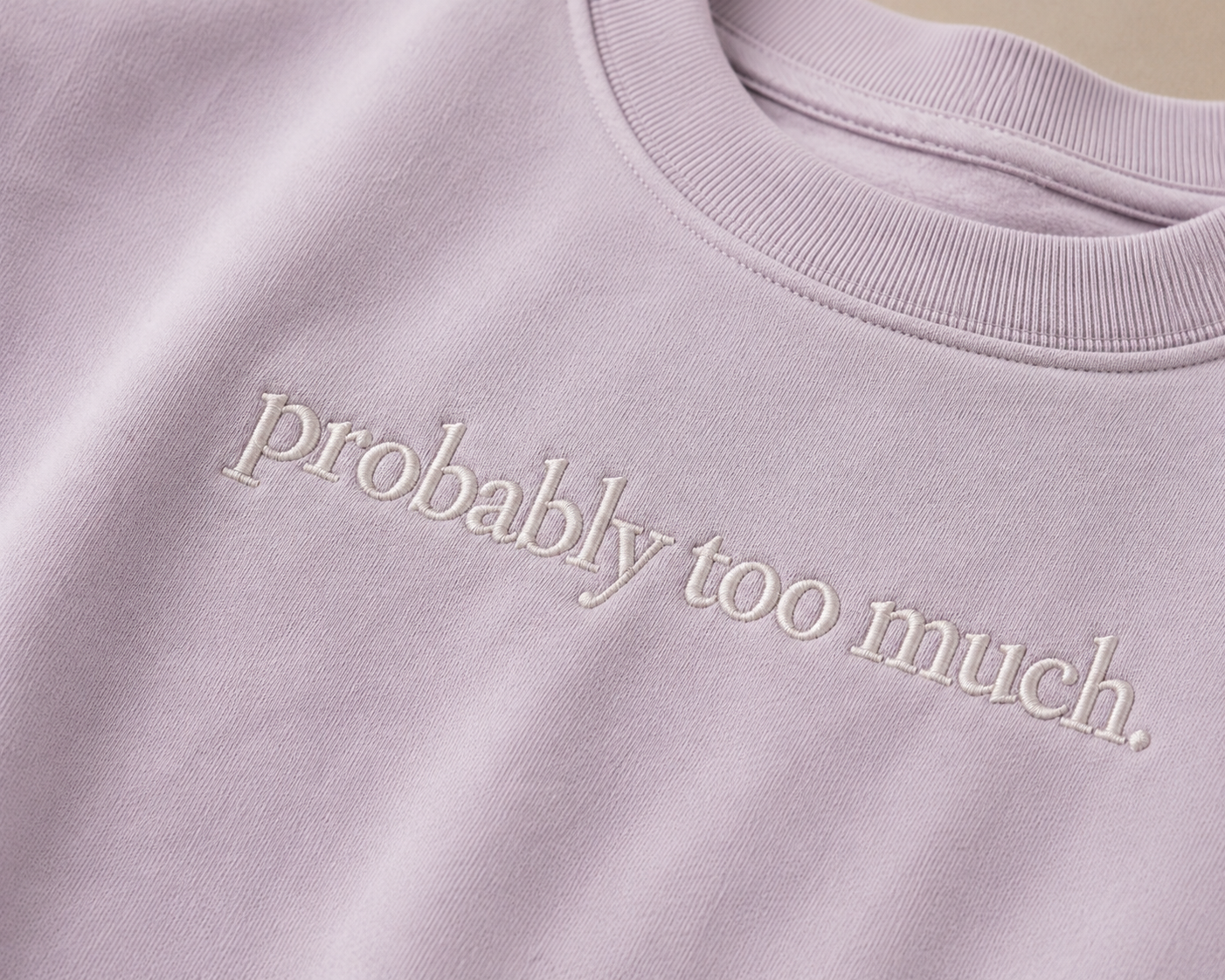 Probably Too Much. Lavender.