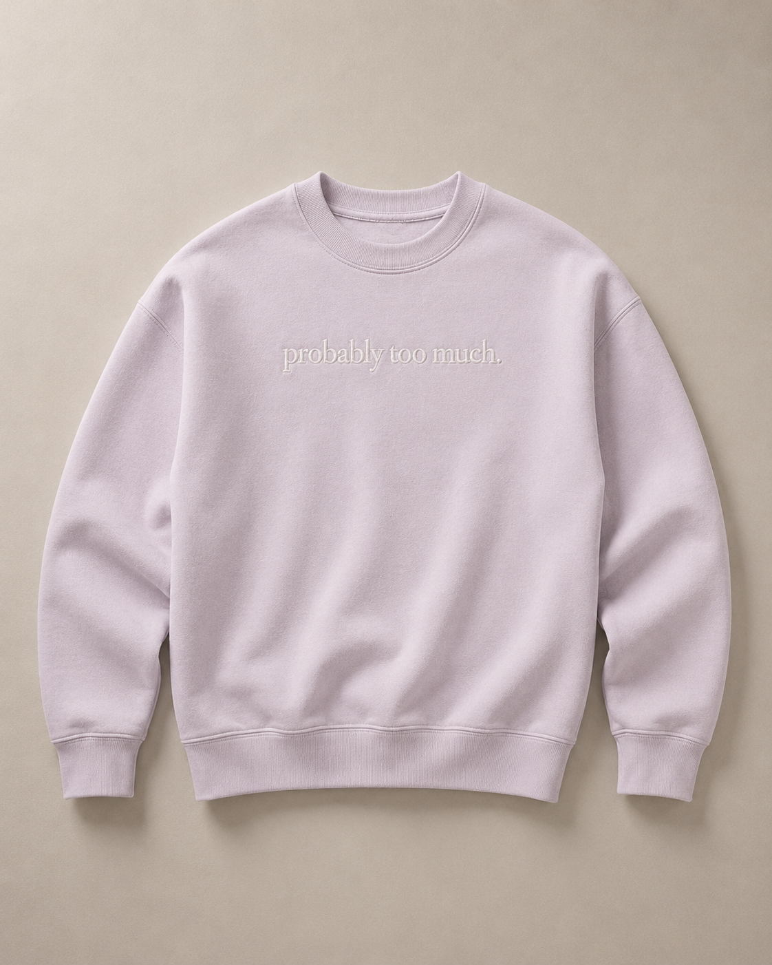 Probably Too Much. Lavender.